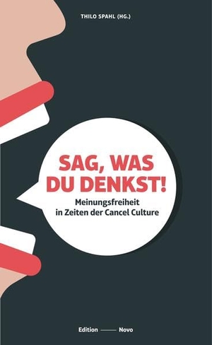 Spahl, Thilo (Hrsg.). Sag, was Du denkst! - Meinungsfreiheit in Zeiten der Cancel Culture. Horn, Alexander Publikat., 2021.