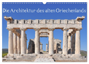Die Architektur des alten Griechenlands (Wandkalender 2024 DIN A3 quer), CALVENDO Monatskalender