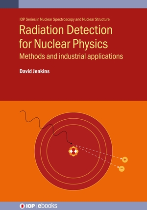 Jenkins, David. Radiation Detection for Nuclear Physics - Methods and industrial applications. IOP Publishing, 2020.
