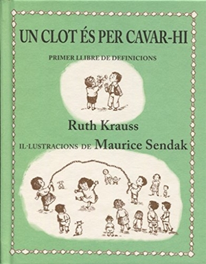 Sendak, Maurice / Desclot, Miquel et al. Un clot és per cavar-hi. Kalandraka Editora, 2016.