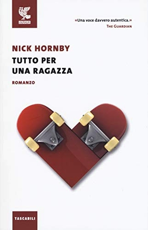 Hornby, Nick. Tutto per una ragazza. Guanda, 2018.
