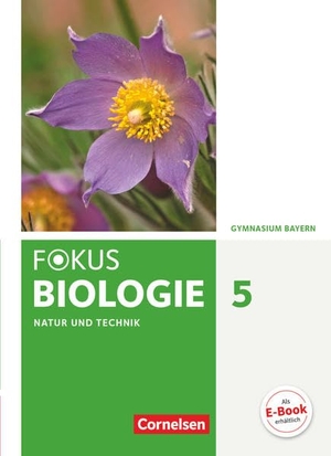 Angermann, Iris / Berthold, Tanja et al. Fokus Biologie 5. Jahrgangsstufe - Gymnasium Bayern - Natur und Technik: Biologie - Schülerbuch. Cornelsen Verlag GmbH, 2017.