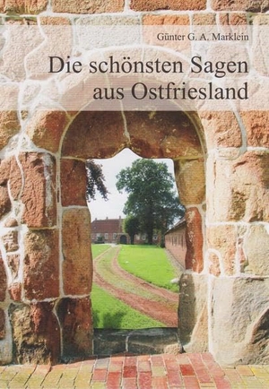 Marklein, Günter G. A.. Die schönsten Sagen aus Ostfriesland. Isensee Florian GmbH, 2018.