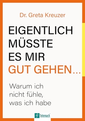 Kreuzer, Greta. Eigentlich müsste es mir gut gehen ... - Warum ich nicht fühle, was ich habe. Mentoren-Media-Verlag Gmb, 2025.