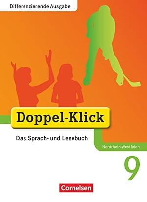 Ekhard, Ninnemann / Gökbudak, Mahir et al. Doppel-Klick - Differenzierende Ausgabe Nordrhein-Westfalen. 9. Schuljahr - Schülerbuch. Cornelsen Verlag GmbH, 2012.