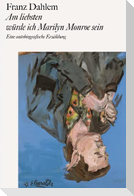 Am liebsten würde ich Marilyn Monroe sein