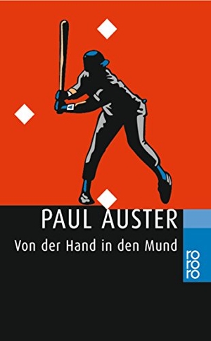 Auster, Paul. Von der Hand in den Mund - Eine Chronik früher Fehlschläge. Rowohlt Taschenbuch, 1999.