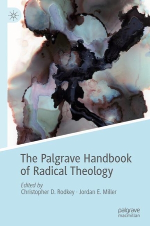 Miller, Jordan E. / Christopher D. Rodkey (Hrsg.). The Palgrave Handbook of Radical Theology. Springer International Publishing, 2018.