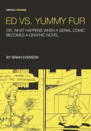 Evenson, Brian. Ed vs. Yummy Fur - Or, What Happens When a Serial Comic Becomes a Graphic Novel. Uncivilized Books, 2014.