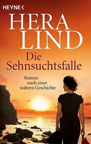 Lind, Hera. Die Sehnsuchtsfalle - Roman nach einer wahren Geschichte. Heyne Taschenbuch, 2022.