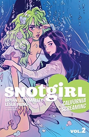 O'Malley, Bryan Lee / Leslie Hung. Snotgirl Volume 2: California Screaming. Image Comics, 2018.