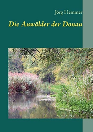 Hemmer, Jörg. Die Auwälder der Donau. Books on Demand, 2011.
