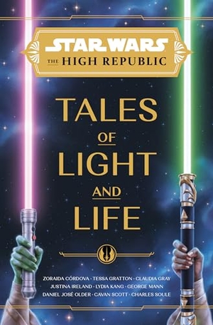 Gray, Claudia / Ireland, Justina et al. Star Wars: The High Republic: Tales of Light and Life. Hyperion, 2023.