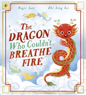 Lam, Roger. The Dragon Who Couldn't Breathe Fire. Penguin Books Ltd (UK), 2026.