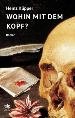 Küpper, Heinz. Wohin mit dem Kopf? - Kriminalerzählung. Liebe, Ralf, 2025.