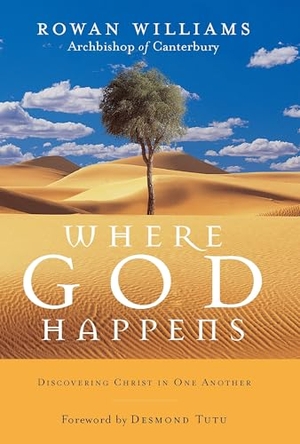 Williams, Rowan. Where God Happens - Discovering Christ in One Another. Shambhala, 2007.