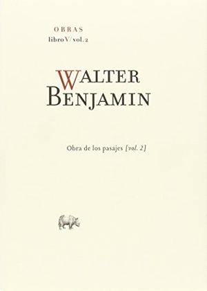 Benjamin, Walter. Obra de los pasajes 2. Abada Editores, 2015.