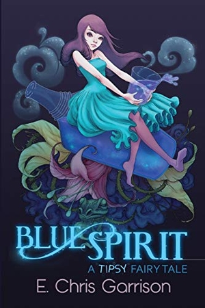 Garrison, E Chris. Blue Spirit - A Tipsy Fairy Tale. Silly Hat Books, 2020.