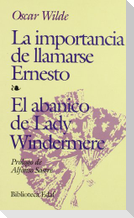 La importancia de llamarse Ernesto ; El abanico de Lady Windermere