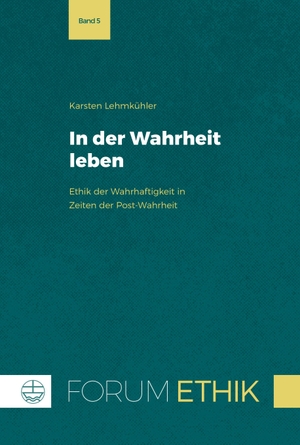 Lehmkühler, Karsten. In der Wahrheit leben - Ethik der Wahrhaftigkeit in Zeiten der Post-Wahrheit. Evangelische Verlagsansta, 2026.