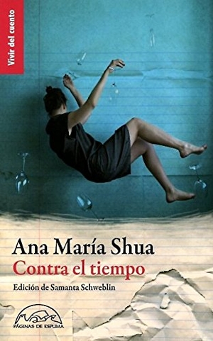 Shua, Ana María / Samanta Schweblin. Contra el tiempo. Páginas de Espuma SL, 2013.