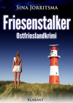 Jorritsma, Sina. Friesenstalker. Ostfrieslandkrimi. Klarant, 2017.