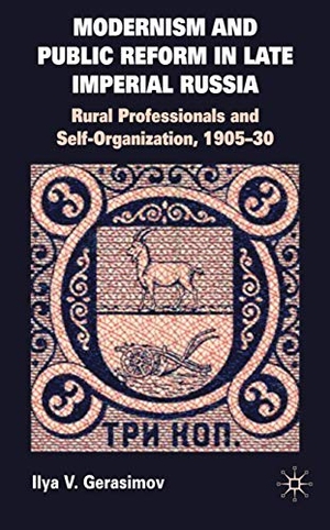 Gerasimov, I.. Modernism and Public Reform in Late Imperial Russia - Rural Professionals and Self-Organization, 1905-30. Springer Nature B.V., 2009.