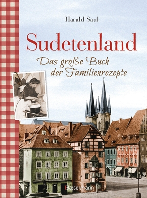 Saul, Harald. Sudetenland -Das große Buch der Familienrezepte. Bassermann, Edition, 2019.