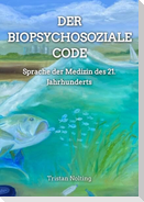 Der Biopsychosoziale Code