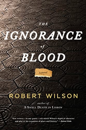 Wilson, Robert. The Ignorance of Blood. Houghton Mifflin, 2010.