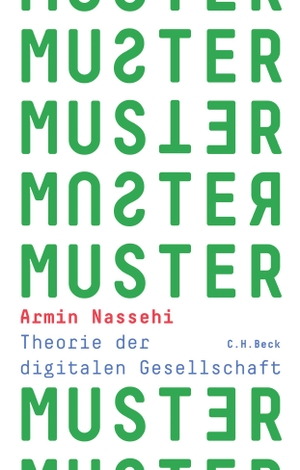 Nassehi, Armin. Muster - Theorie der digitalen Gesellschaft. C.H. Beck, 2019.