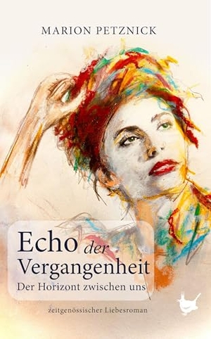Petznick, Marion. Echo der Vergangenheit - Der Horizont zwischen uns. Ein zeitgenössischer Liebesroman. Größenwahn Verlag, 2026.