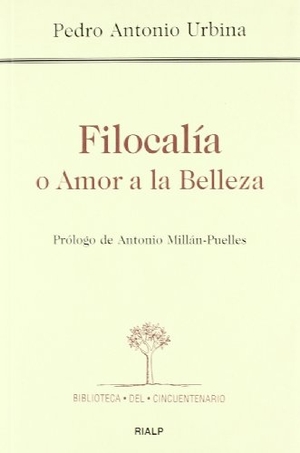 Urbina, Pedro Antonio. Filocalía o Amor por la belleza. Ediciones Rialp, S.A., 2008.