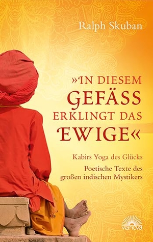 Skuban, Ralph. "In diesem Gefäß erklingt das Ewige" - Kabirs Yoga des Glücks - Poetische Texte des großen indischen Mystikers. Via Nova, Verlag, 2013.