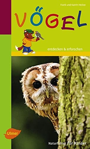 Hecker, Frank / Katrin Hecker. Vögel - Entdecken und erforschen. Ulmer Eugen Verlag, 2015.