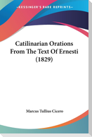 Catilinarian Orations From The Text Of Ernesti (1829)