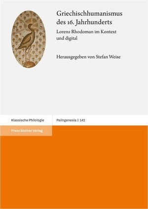 Weise, Stefan (Hrsg.). Griechischhumanismus des 16. Jahrhunderts - Lorenz Rhodoman im Kontext und digital. Steiner Franz Verlag, 2025.