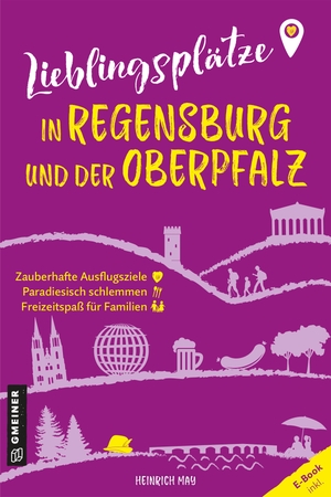 May, Heinrich. Lieblingsplätze in Regensburg und der Oberpfalz - Aktual. Neuausgabe 2024. Gmeiner Verlag, 2024.