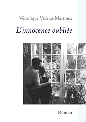 Videau-Martinez, Véronique. L'innocence oubliée. Books on Demand, 2019.