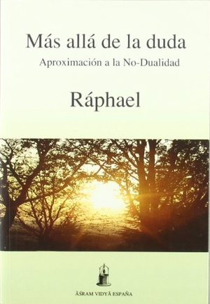 Ráphael. Más allá de la duda : aproximación a la no dualidad. Asram Vidya España, 2006.