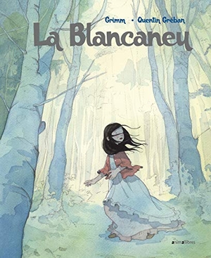 Grimm, Jacob / Grimm, Wilhelm et al. La Blancaneu. Animallibres, S.L., 2019.