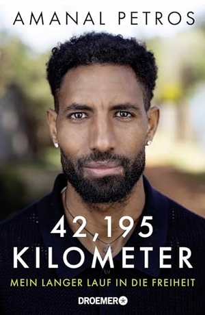 Petros, Amanal. 42,195 Kilometer - Mein langer Lauf in die Freiheit | Die Autobiografie des deutschen Marathon-Stars. Droemer HC, 2026.