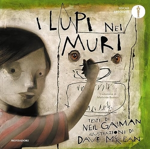 Gaiman, Neil / Dave Mckean. I lupi nei muri. Mondadori, 2023.