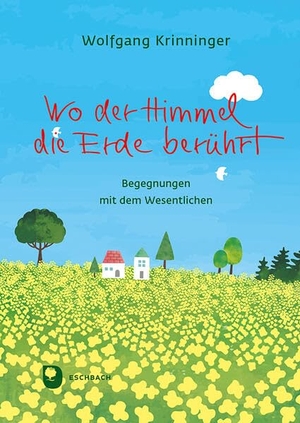 Krinninger, Wolfgang. Wo der Himmel die Erde berührt - Begegnungen mit dem Wesentlichen. Eschbach Verlag Am, 2026.