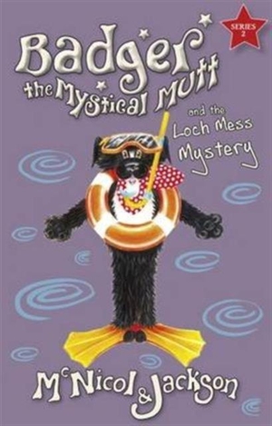 Jackson, Laura / Lyn McNicol. Badger the Mystical Mutt and the Loch Mess Mystery. The Lunicorn Press, 2016.