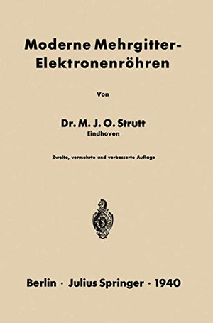 Strutt, Na. Moderne Mehrgitter-Elektronenröhren - Bau · Arbeitsweise · Eigenschaften Elektrophysikalische Grundlagen. Springer Berlin Heidelberg, 1940.