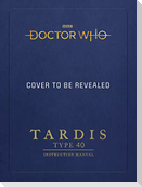 Doctor Who: TARDIS Type 40 Instruction Manual