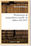 Dictionnaire de Jurisprudence Usuelle. 4e Édition
