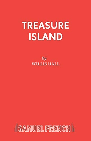 Hall, Willis. Treasure Island. Samuel French Ltd, 2015.