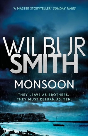Smith, Wilbur. Monsoon - The Courtney Series 10. Zaffre, 2018.
